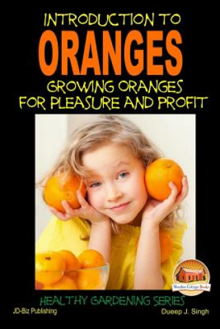 Kniha Introduction to Oranges - Growing Oranges for Pleasure and profit John Davidson