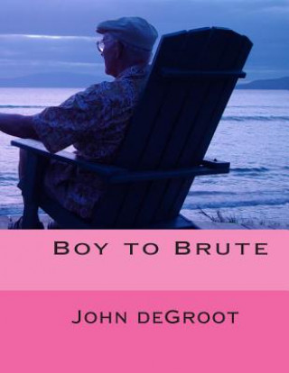 Buch Boy to Brute MR John deGroot