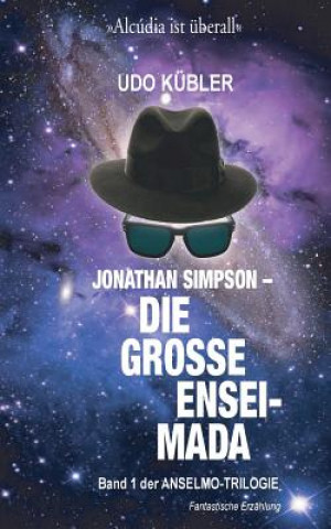 Könyv Jonathan Simpson - Die grosse Ensaimada: 1. Teil der ANSELMO-TRILOGIE MR Udo Kubler