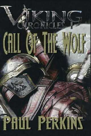 Kniha Call Of The Wolf: The Viking Chronicles book 1 Dr Paul W Perkins