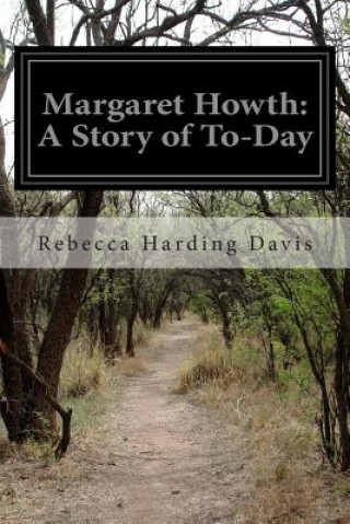 Książka Margaret Howth: A Story of To-Day Rebecca Harding Davis