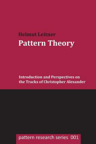 Книга Pattern Theory: Introduction and Perspectives on the Tracks of Christopher Alexander Helmut Leitner