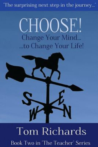 Buch CHOOSE! Change Your Mind to Change Your Life Tom Richards