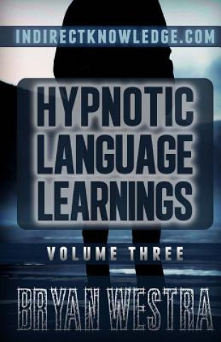 Carte Hypnotic Language Learnings: Learn How To Hypnotize Anyone Covertly And Indirectly By Simply Talking To Them The Ultimate Guide To Mastering Conver Bryan Westra