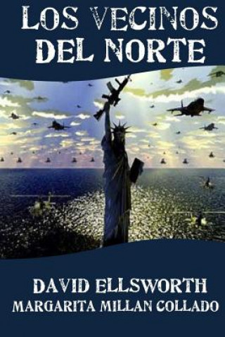 Book Los Vecinos del Norte: 170 anos de abusos contra Mexico y America Latina David Ellsworth