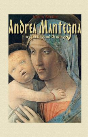 Carte Andrea Mantegna: 113 Paintings and Drawings Narim Bender