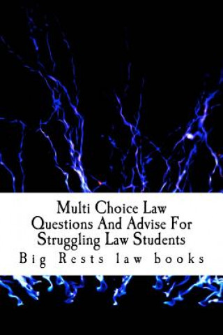 Carte Multi Choice Law Questions And Advise For Struggling Law Students: Academic tutorial for becoming a law school success story - by a big law school suc Big Rests Law Books