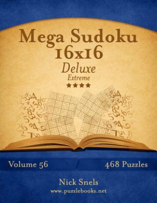 Carte Mega Sudoku 16x16 Deluxe - Extreme - Volume 56 - 468 Logic Puzzles Nick Snels