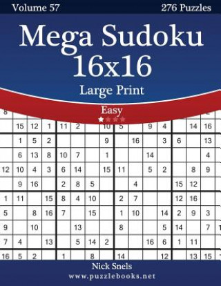 Livre Mega Sudoku 16x16 Large Print - Easy - Volume 57 - 276 Logic Puzzles Nick Snels