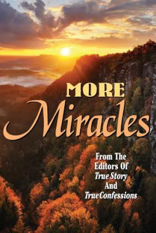 Knjiga More Miracles Editors of True Story and True Confessio