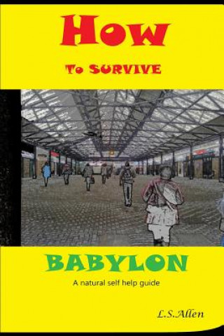 Книга How to Survive Babylon: a natural self help guide MR L S Allen