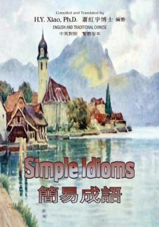 Knjiga Simple Idioms (Traditional Chinese): 01 Paperback B&w H y Xiao Phd