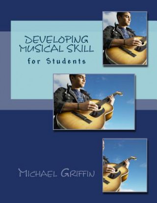 Knjiga Developing Musical Skill Michael Griffin
