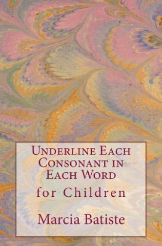 Kniha Underline the Consonant in Each Word: for Children Marcia Batiste