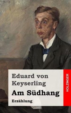 Könyv Am Südhang: Erzählung Eduard Von Keyserling