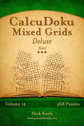 Książka CalcuDoku Mixed Grids Deluxe - Hard - Volume 14 - 468 Logic Puzzles Nick Snels