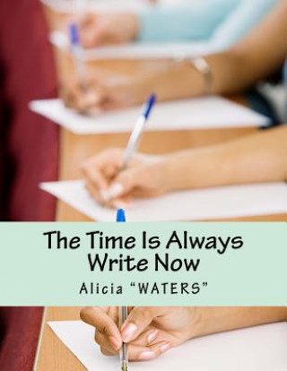 Knjiga The Time Is Always Write Now: Creative Writing Space Workbook Alicia Waters