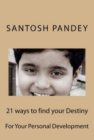 Könyv 21 Ways to Find Your Destiny MR Santosh Kumar Pandey