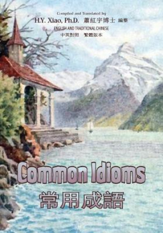 Carte Common Idioms (Traditional Chinese): 01 Paperback B&W H y Xiao Phd