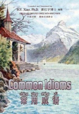 Книга Common Idioms (Simplified Chinese): 05 Hanyu Pinyin Paperback B&w H y Xiao Phd