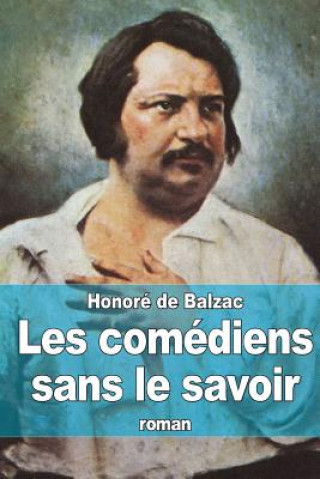 Kniha Les comédiens sans le savoir Honoré De Balzac