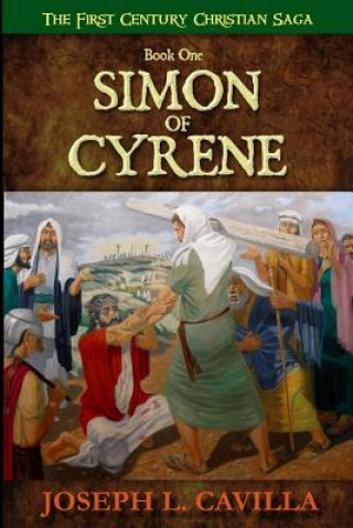 Kniha Simon Of Cyrene: A Catholic Christian Novel Joseph L Cavilla