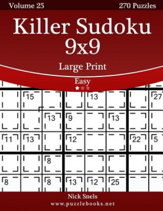 Carte Killer Sudoku 9x9 Large Print - Easy - Volume 25 - 270 Logic Puzzles Nick Snels