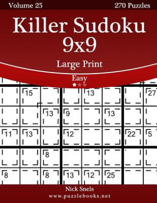 Kniha Killer Sudoku 9x9 Large Print - Easy - Volume 25 - 270 Logic Puzzles Nick Snels