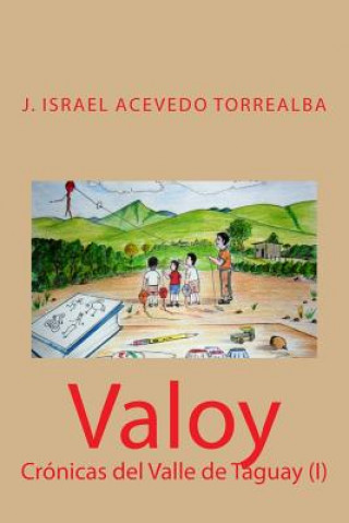 Książka Valoy: Crónicas del Valle de Taguay (I) J Israel Acevedo Torrealba