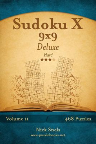 Carte Sudoku X 9x9 Deluxe - Hard - Volume 11 - 468 Logic Puzzles Nick Snels