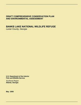 Kniha Draft Comprehensive Conservation Plan and Environmental Assessment, Banks Lake National Wildlife Refuge: Lanier County, Georgia U S Fish and Wildlife Service