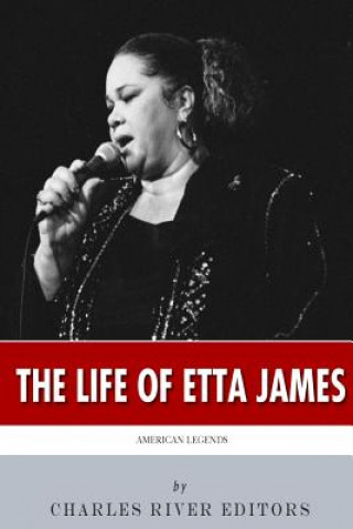 Knjiga American Legends: The Life of Etta James Charles River Editors