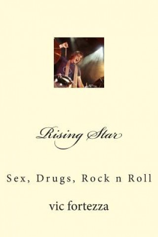 Kniha Rising Star: Sex, Drugs, Rock n Roll Vic Fortezza