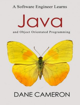Knjiga A Software Engineer Learns Java and Object Orientated Programming Dane Cameron