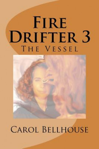 Knjiga Fire Drifter 3: The Vessel Carol Bellhouse