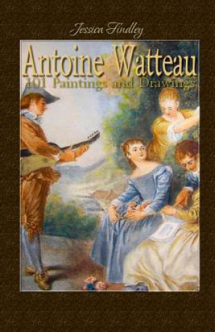 Kniha Antoine Watteau: 101 Paintings and Drawings Jessica Findley
