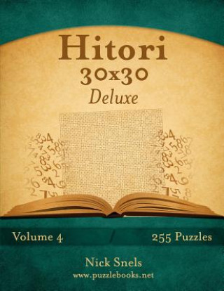 Könyv Hitori 30x30 Deluxe - Volume 4 - 255 Logic Puzzles Nick Snels