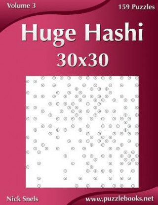 Carte Huge Hashi 30x30 - Easy to Hard - Volume 3 - 159 Logic Puzzles Nick Snels