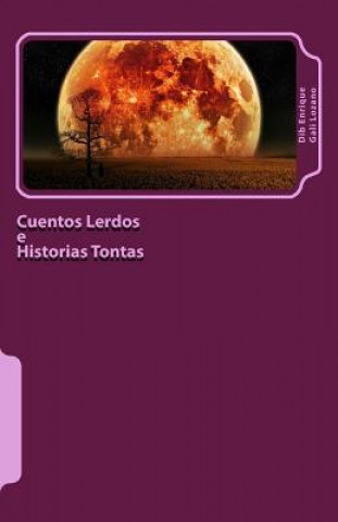Carte Cuentos Lerdos e Historias Tontas MR Dib Enrique Gali Lozano