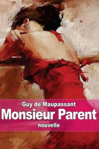 Könyv Monsieur Parent Guy De Maupassant
