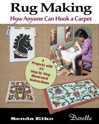 Könyv Rug Making: How Anyone Can Hook a Carpet Senda Eiko