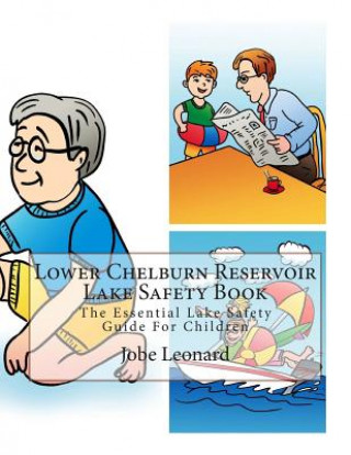 Könyv Lower Chelburn Reservoir Lake Safety Book: The Essential Lake Safety Guide For Children Jobe Leonard