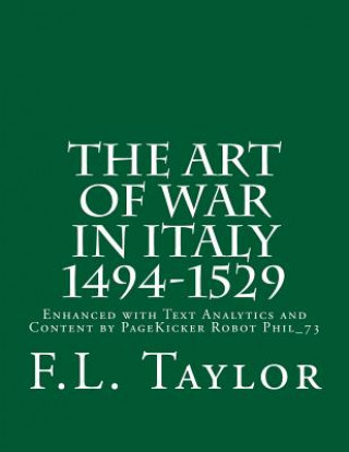 Książka The Art of War in Italy 1494-1529: Enhanced with Text Analytics and Content by PageKicker Robot Phil_73 F L Taylor