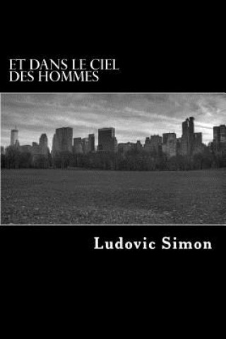 Kniha Et Dans Le Ciel Des Hommes Ludovic Simon