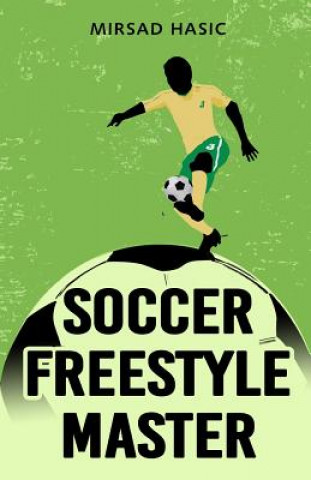 Knjiga Soccer Freestyle Master Mirsad Hasic