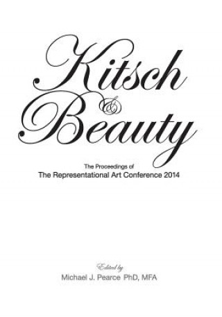 Knjiga Kitsch & Beauty: The Proceedings of The Representational Art Conference 2014 Selected Conference Presentors