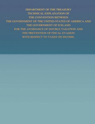 Buch Department of the Treasury Technical Explanation of the Convention Between the Government of the United States of America and the Government of Icelan United States Government