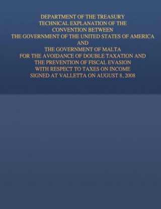 Carte Department of the Treasury Technical Explanation of the Convention Between the Government of the United States of America and the Government of Malta: United States Government