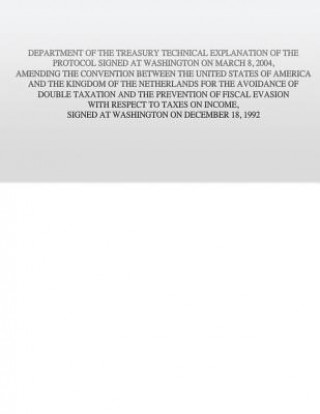 Carte Department of the Treasury Technical Explanation of the Protocol Signed at Washington on March 8, 2004, Amending the Convention Between the United Sta United States Government