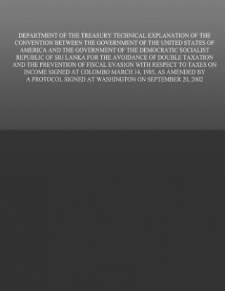 Kniha Department of the Treasury Technical Explanation of the Convention Between the United States of America and the Government of the Democratic Socialist United States Government